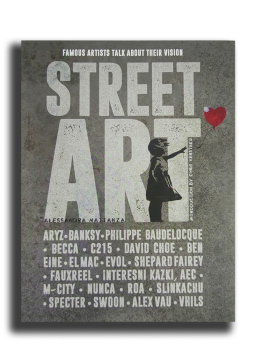 Street Art: Famous Artists Talk About Their Vision